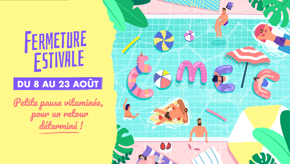  Création  Fermeture estivale 2020 - Comète Lyon
